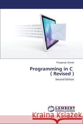 Programming in C ( Revised ) Gowda Thyagaraju 9783659813887 LAP Lambert Academic Publishing - książka