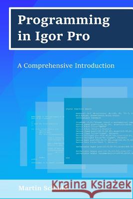 Programming in Igor Pro: A Comprehensive Introduction Martin Schmid 9781985792616 Createspace Independent Publishing Platform - książka