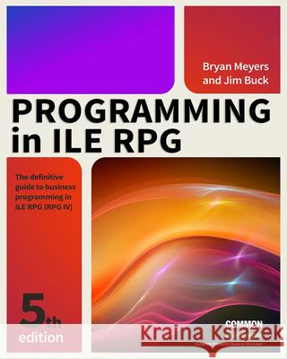 Programming in Ile RPG Jim Buck Bryan Meyers 9781583473795 MC Press - książka