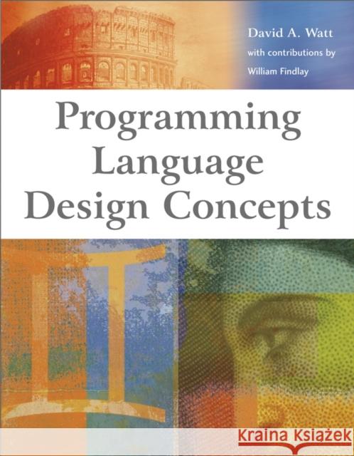 Programming Language Design Concepts David A. Watt William Findlay 9780470853207 John Wiley & Sons - książka