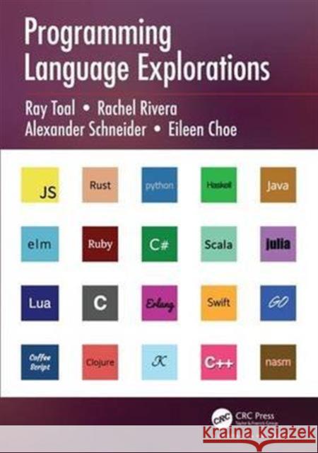 Programming Language Explorations Ray Toal Rachel Rivera Alexander Schneider 9781498738460 CRC Press - książka