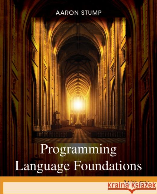 Programming Language Foundations Aaron Stump 9781118007471 John Wiley & Sons - książka