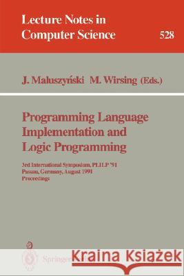 Programming Language Implementation and Logic Programming: 3rd International Symposium, Plilp '91, Passau, Germany, August 26-28, 1991. Proceedings Maluszynski, Jan 9783540544449 Springer - książka