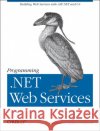 Programming .Net Web Services Ferrara, Alex 9780596002503 O'Reilly Media