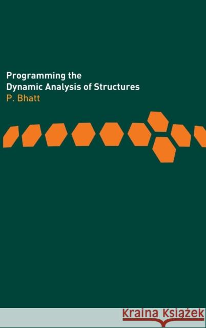 Programming the Dynamic Analysis of Structures P. Bhatt 9780419156109 Sponpress - książka