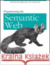 Programming the Semantic Web: Build Flexible Applications with Graph Data Segaran, Toby 9780596153816 O'Reilly Media