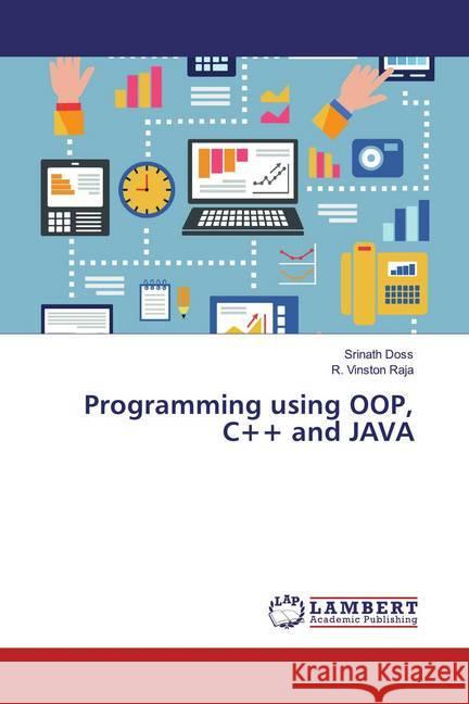 Programming using OOP, C++ and JAVA Doss, Srinath; Raja, R. Vinston 9786139457366 LAP Lambert Academic Publishing - książka