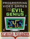 Programming Video Games for the Evil Genius Ian Cinnamon 9780071497527 0