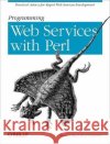 Programming Web Services with Perl Randy J. Ray Pavel Kulchenko 9780596002060 O'Reilly Media