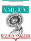 Programming Web Services with XML-RPC: Creating Web Application Gateways Laurent, Simon St 9780596001193 O'Reilly Media
