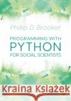 Programming with Python for Social Scientists Phillip Brooker 9781526431721 SAGE Publications Ltd