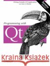 Programming with Qt Dalheimer, Matthias Kalle 9780596000646 O'Reilly Media