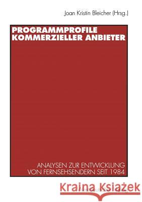 Programmprofile Kommerzieller Anbieter: Analysen Zur Entwicklung Von Fernsehsendern Seit 1984 Bleicher, Joan-Kristin 9783531129181 Vs Verlag F R Sozialwissenschaften - książka