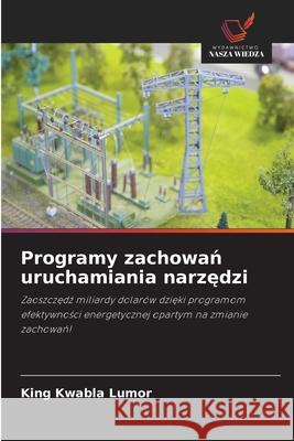 Programy zachowan uruchamiania narzedzi Lumor, King Kwabla 9786202421317 Wydawnictwo Nasza Wiedza - książka