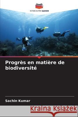 Progres en matiere de biodiversite Sachin Kumar   9786206024057 Editions Notre Savoir - książka