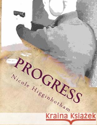 Progress Nicole E. Higginbotham 9781511793872 Createspace - książka
