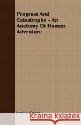 Progress And Catastrophe - An Anatomy Of Human Adventure Stanley Casson 9781406747119 Read Books - książka