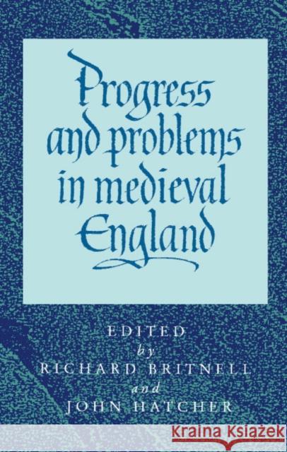 Progress and Problems in Medieval England Britnell, Richard 9780521550369 CAMBRIDGE UNIVERSITY PRESS - książka