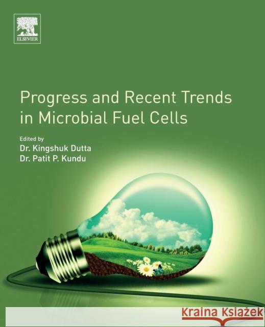 Progress and Recent Trends in Microbial Fuel Cells Patit Paban Kundu Kingshuk Dutta 9780444640178 Elsevier - książka