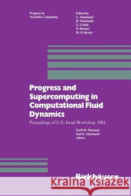 Progress and Supercomputing in Computational Fluid Dynamics: Proceedings of U.S.-Israel Workshop, 1984 Murman 9781461295914 Birkhauser - książka