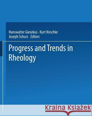Progress and Trends in Rheology: Proceedings of the First Conference of European Rheologists Graz (Austria), April 14-16, 1982 Giesekus, H. 9783798506121 Not Avail - książka