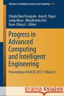 Progress in Advanced Computing and Intelligent Engineering: Proceedings of Icacie 2017, Volume 2 Panigrahi, Chhabi Rani 9789811302237 Springer - książka