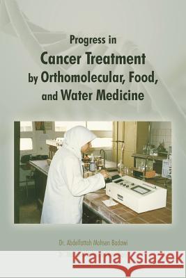 Progress in Cancer Treatment by Orthomolecular, Food, and Water Medicine Dr Manal Mohamed Khowdiary 9781466985360 Trafford Publishing - książka