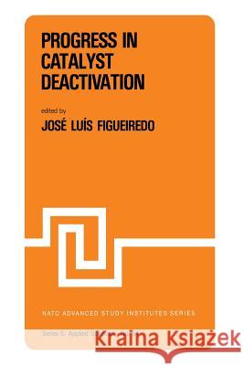 Progress in Catalyst Deactivation: Proceedings of the NATO Advanced Study Institute on Catalyst Deactivation, Algarve, Portugal, May 18-29, 1981 Figueiredo, J. L. 9789400975996 Springer - książka