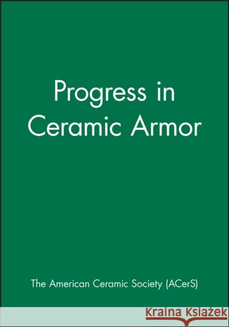 Progress in Ceramic Armor The American Ceramic Society             G. Geiger 9781574981957 American Ceramic Society - książka