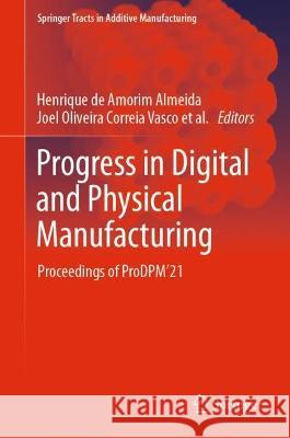 Progress in Digital and Physical Manufacturing  9783031338892 Springer International Publishing - książka