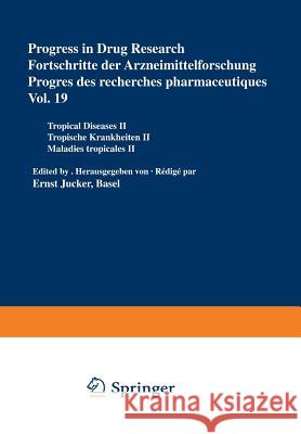 Progress in Drug Research / Fortschritte Der Arzneimittelforschung / Progrès Des Recherches Pharmaceutiques: Tropical Diseases II / Tropische Krankhei Jucker 9783034870924 Birkhauser - książka