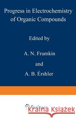 Progress in Electrochemistry of Organic Compounds 1 A. N A. N. Frumkin 9781468433418 Springer - książka