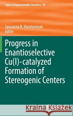 Progress in Enantioselective Cu(i)-Catalyzed Formation of Stereogenic Centers Harutyunyan, Syuzanna R. 9783319334127 Springer - książka