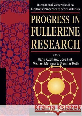 Progress In Fullerene Research - Proceedings Of The International Winterschool On Electronic Properties Of Novel Materials Hans Kuzmany, Jorg Fink, Michael Mehring 9789810218874 World Scientific (RJ) - książka