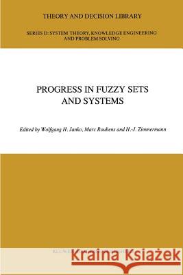 Progress in Fuzzy Sets and Systems W. Janko, M.R. Roubens, Hans-Jürgen Zimmermann 9789401074056 Springer - książka