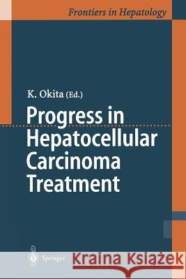 Progress in Hepatocellular Carcinoma Treatment K. Okita 9784431679837 Springer - książka