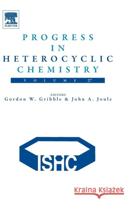 Progress in Heterocyclic Chemistry: Volume 27 Gribble, Gordon W. 9780081000243 Elsevier Science - książka