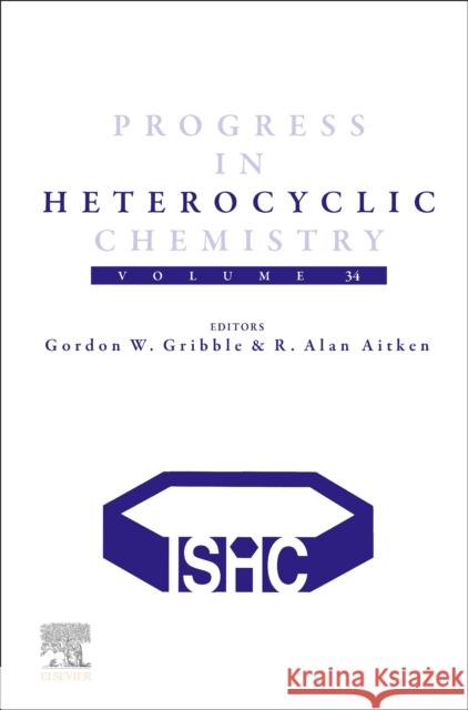 Progress in Heterocyclic Chemistry: Volume 34 Gordon W. Gribble R. Alan Aitken 9780443189395 Elsevier - książka