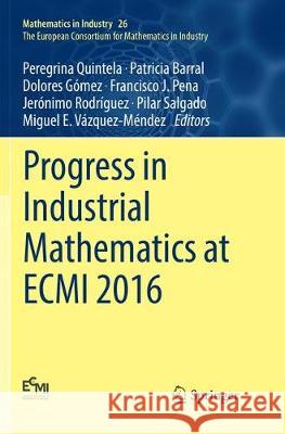 Progress in Industrial Mathematics at Ecmi 2016 Quintela, Peregrina 9783030096854 Springer - książka