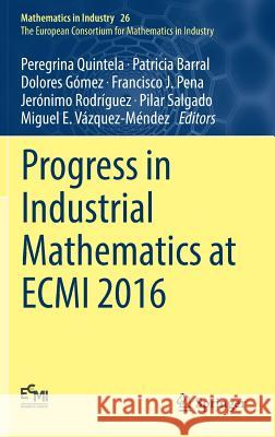 Progress in Industrial Mathematics at Ecmi 2016 Quintela, Peregrina 9783319630816 Springer - książka