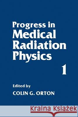 Progress in Medical Radiation Physics Colin Orton 9781461576938 Springer - książka