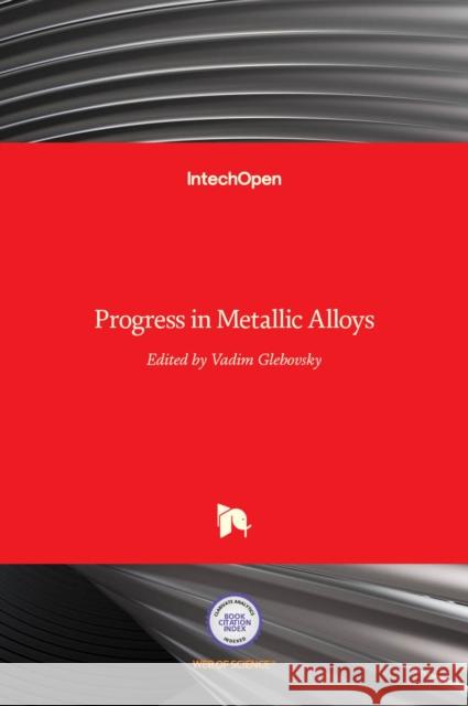 Progress in Metallic Alloys Vadim Glebovsky 9789535126966 Intechopen - książka