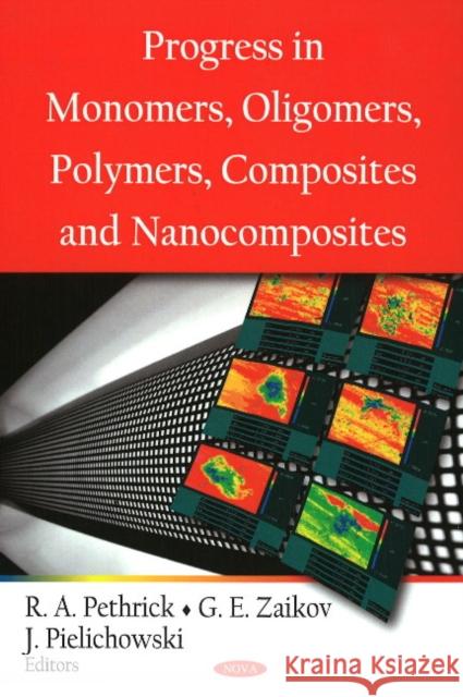 Progress in Monomers, Oligomers, Polymers, Composites & Nanocomposites Richard A Pethrick, G E Zaikov, J Pielichowski 9781604568783 Nova Science Publishers Inc - książka