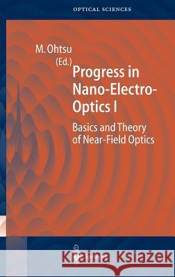 Progress in Nano-Electro-Optics 1: Basics and Theory of Near-Field Optics Ohtsu, Motoichi 9783540435044 Springer - książka