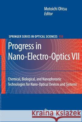 Progress in Nano-Electro-Optics VII: Chemical, Biological, and Nanophotonic Technologies for Nano-Optical Devices and Systems Ohtsu, Motoichi 9783642261602 Springer, Berlin - książka