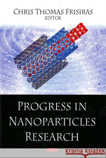 Progress in Nanoparticles Research Chris Thomas Frisiras 9781604567052 Nova Science Publishers Inc - książka