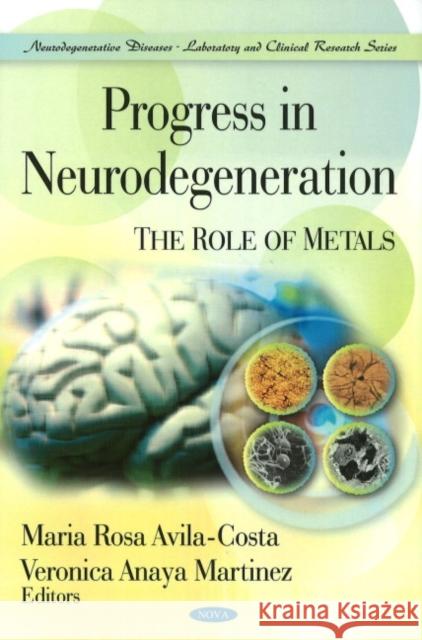 Progress in Neurodegeneration: The Role of Metals Maria Rosa Avila-Costa, Veronica Anaya Martinez 9781607413172 Nova Science Publishers Inc - książka