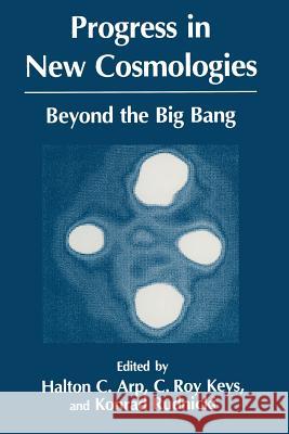 Progress in New Cosmologies: Beyond the Big Bang Arp, H. C. 9781489912275 Springer - książka