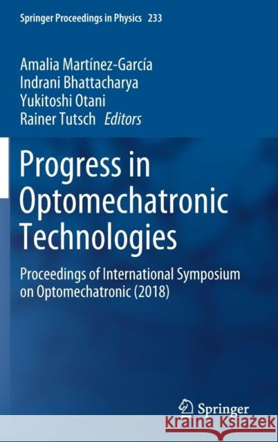 Progress in Optomechatronic Technologies: Proceedings of International Symposium on Optomechatronic (2018) Martínez-García, Amalia 9789813296312 Springer - książka