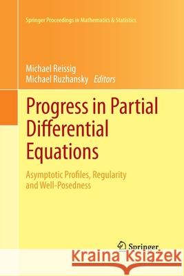 Progress in Partial Differential Equations: Asymptotic Profiles, Regularity and Well-Posedness Reissig, Michael 9783319033426 Springer - książka